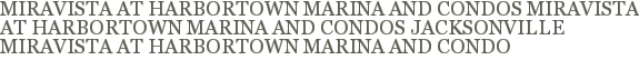 Miravista At Harbortown Marina and Condos, Miravista At Harbortown Marina and Condos Jacksonville, Miravista At Harbortown Marina and Condo 