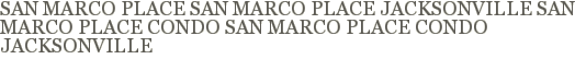 San Marco Place, San Marco Place Jacksonville, San Marco Place Condo, San Marco Place Condo Jacksonville 